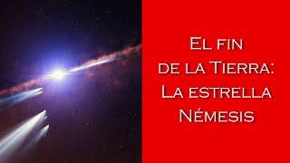 El fin de la Tierra: La estrella Némesis