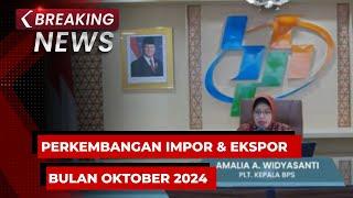 BREAKING NEWS - BPS Sampaikan Perkembangan Ekspor dan Impor Indonesia Periode Oktober 2024