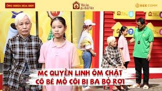 MC Quyền Linh ôm chặt cô bé mồ côi bị ba bỏ rơi từ khi mẹ mất | MAGDV TẬP 101