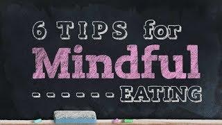 6 Tips for Mindful Eating