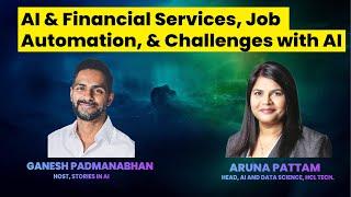 AI & Financial Services, Job Automation, Challenges of AI | Aruna Pattam | Stories in AI