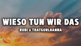 RUBI x ThatGurlHanna - WIESO TUN WIR DAS? [Lyrics]