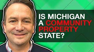 Is Michigan a Community Property State?