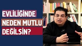 Evliliğinde Neden Mutlu Değilsin? | Mutlu Evlilik Sırları 4