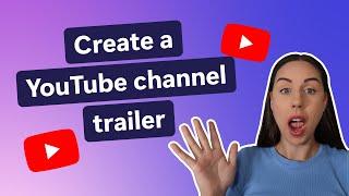 How to create a YouTube channel trailer