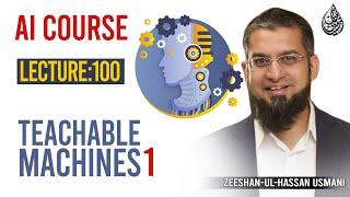100. Teachable Machines 1 | AI Course By Zeeshan Usmani
