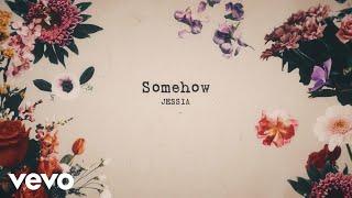 JESSIA - Somehow (Official Lyric Video)