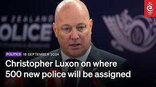 Christopher Luxon on where 500 new police will be assigned | 19 September 2024 | RNZ