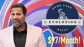 What is Home Care Evolution Daily