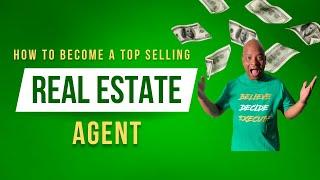 How to Become a Top Selling Real Estate Agent