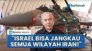 Netanyahu Ultimatum Iran, Merasa Bebas, Sebut Militer Israel Bisa Jangkau Wilayah Mana Saja di Iran