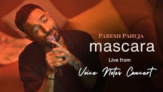 Paresh Pahuja - Mascara (Live from the Voice Notes Concert)