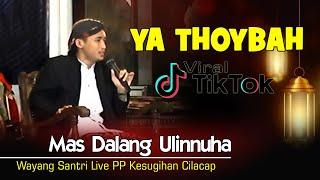 Mas Dalang Ulinnuha Cilacap || Ya Thoybah Sholawat tiktok viral terbaru