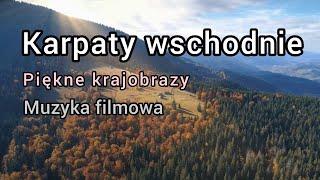 Ukraina. Karpaty wschodnie. Piękne widoki i muzyka filmowa. Full HD.