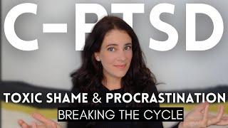 CPTSD: Breaking The Toxic Shame/Procrastination Cycle With Self-Compassion