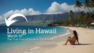 Living in Hawaii: The Real Cost of Paradise