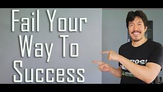 Fail Your Way To Success