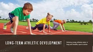 Long Term Athletic Development | Helping Young Athletes Enjoy a Long and Healthy Sports Career