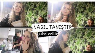 NASIL TANIŞTIK\ İKİNCİ EVLİLİK/GÜNLÜK VLOG