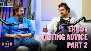 Writing Advice Part 2 - The Headgum Podcast - 131