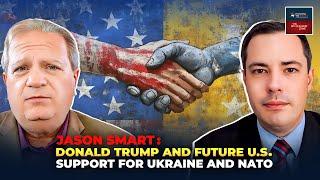 Jason Smart: Donald Trump and Future U.S. Support for Ukraine and NATO