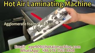 Agglomerate Foam Laminating | PE EPE Foam Laminating Machine | Hot Air Laminator | Sheet By Sheet