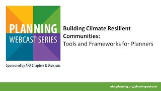 Building Climate Resilient Communities: Tools and Frameworks for Planners