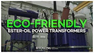 Eco-Friendly Ester-Oil Power Transformers by Hyosung Heavy Industries (효성중공업)