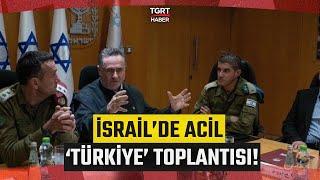 İsrail'de Türkiye Endişesi: Tel Aviv’de Özel Güvenlik Toplantısı Düzenlendi! - TGRT Haber