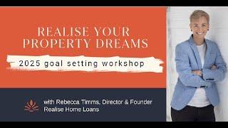 2025 Goal Setting Workshop - Realise your property dreams