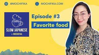 【Slow Japanese - Japanese podcast for beginners】Episode #3 - Favorite food