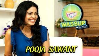 WassUp With You | Episode 8 | Pooja Sawant | Lapachhapi, Bus Stop, Bhetali Tu Punha