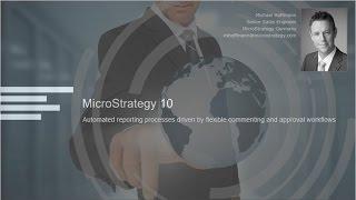 MicroStrategy 10: Automated reporting processes driven by flexible commenting and approval workflows