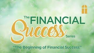 The Beginning of Financial Success.  - Wednesday PM 1/8/2025 - Pastor Bob Gray II