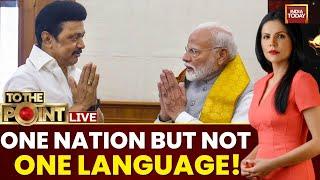 To The Point With Preeti Choudhry Live: Language War In Parliament Escalates | PM Modi Vs CM Stalin