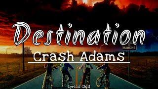 Crash Adams - Destination - [New Lyrics] 