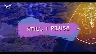 Still I Praise 官方歌詞版｜新店行道會敬拜讚美