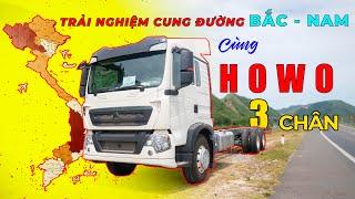 Trải nghiệm Xe tải Howo 3 chân trên cung đường Bắc - Nam. Bất ngờ với cabin cực êm.