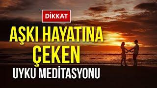 AŞKI HAYATINA ÇEKEN UYKU MEDİTASYONU | Çekim Yasası