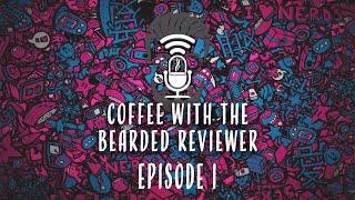 YouTube - Newest Channel: Coffee With The Bearded Reviewer