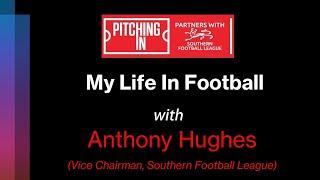 My Life In Football  - Anthony Hughes (League Vice Chairman)