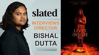 Bishal Dutta Interview IT LIVES INSIDE