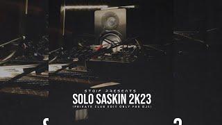 STAiF - Solo Saskin 2k23 (Private Club Edit Only For Djs)