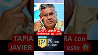 CHIQUI TAPIA en guerra con JAVIER MILEI por esto | Caos en #Futbol #Argentina #Milei