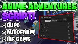 Anime Adventures Script Gui / Hack (DUPE, AUTOFARM, INF GEMS, AND MORE) *NO KEY*