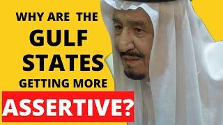 Why are the Gulf States Getting More Assertive?