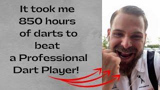 It took me 850 hours of Darts Practice to beat a Professional Dart Player !