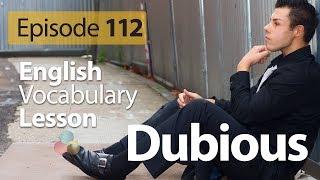 Dubious - English Vocabulary Lesson # 112 - Free English speaking lesson