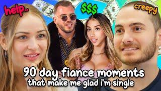 90 day fiance moments that make me glad i'm single (part 3)