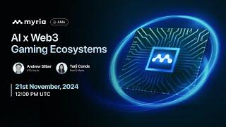 MYRIA X Recent AMA 21/11/2024 (AI x Web3 Gaming Ecosystems)